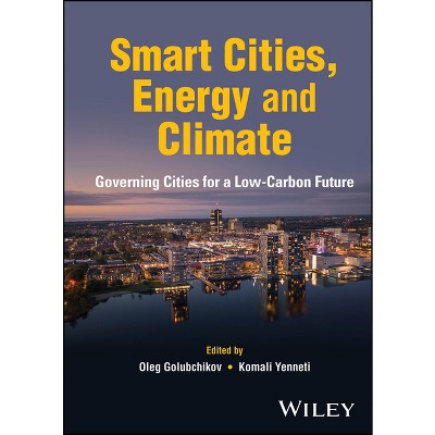 Smart Cities, Energy and Climate - by  Oleg Golubchikov & Komali Yenneti (Hardcover)