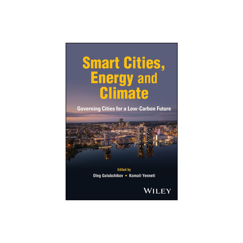 Smart Cities, Energy and Climate - by Oleg Golubchikov & Komali Yenneti (Hardcover)