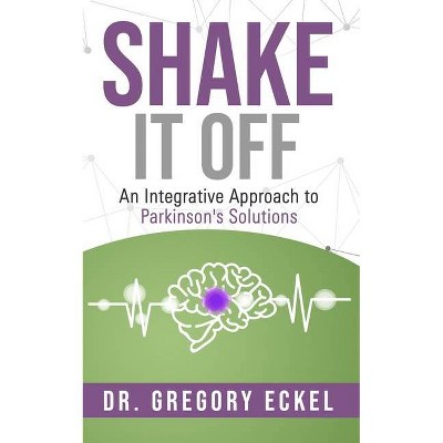 Shake it Off - by  Gregory Eckel (Paperback)