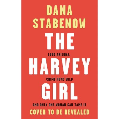 The Harvey Girl - by  Dana Stabenow (Hardcover)