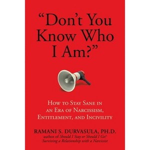 Don't You Know Who I Am? - by  Ramani S Durvasula Ph D (Hardcover) - 1 of 1