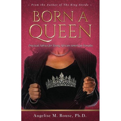 Born a Queen - by  Angelise M Rouse (Paperback)