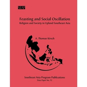Feasting and Social Oscillation - by  A Thomas Kirsch (Paperback) - 1 of 1