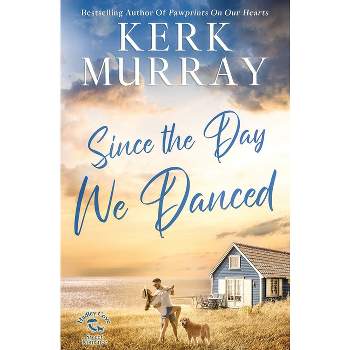 Since the Day We Danced - (Hadley Cove Sweet Romance) by Kerk Murray