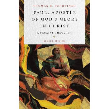 Paul, Apostle of God's Glory in Christ - 2nd Edition by  Thomas R Schreiner (Hardcover)