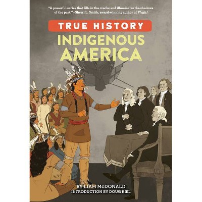 Indigenous America - (True History) by  Liam McDonald (Paperback)