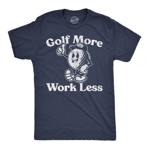 Мужские футболки Crazy Dog T-Shirts, Inc. Mens Funny T Shirts Golf More Work Less Sarcastic Golfing Graphic Novelty Tee for Men - Crazy Dog Men's T Shirt For Golfers Navy XXL