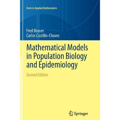 Mathematical Models in Population Biology and Epidemiology - (Texts in Applied Mathematics) 2nd Edition by  Fred Brauer & Carlos Castillo-Chavez