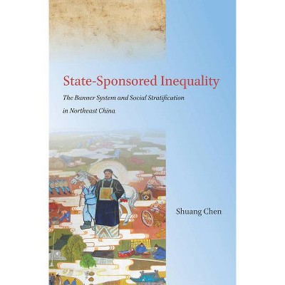 State-Sponsored Inequality - by  Shuang Chen (Hardcover)