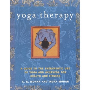 Yoga Therapy - by  Indra Mohan & A G Mohan (Paperback) - 1 of 1