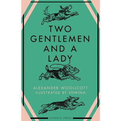 Two Gentlemen and a Lady - by  Alexander Woollcott (Paperback)