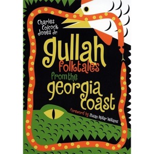 Gullah Folktales from the Georgia Coast - by  Charles Colcock Jones (Paperback) - 1 of 1