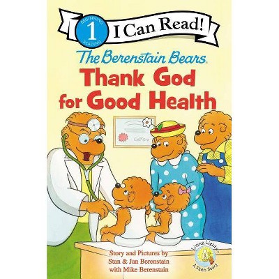 The Berenstain Bears, Thank God for Good Health - (I Can Read! / Berenstain Bears / Living Lights: A Faith Story) (Paperback)