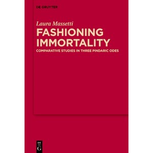 Fashioning Immortality - (Mythoseikonpoiesis) by  Laura Massetti (Hardcover) - 1 of 1