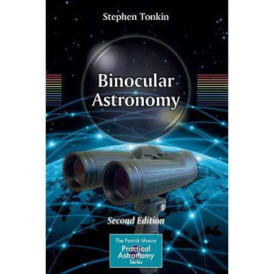 Binocular Astronomy - (Patrick Moore Practical Astronomy) 2nd Edition by  Stephen Tonkin (Paperback)