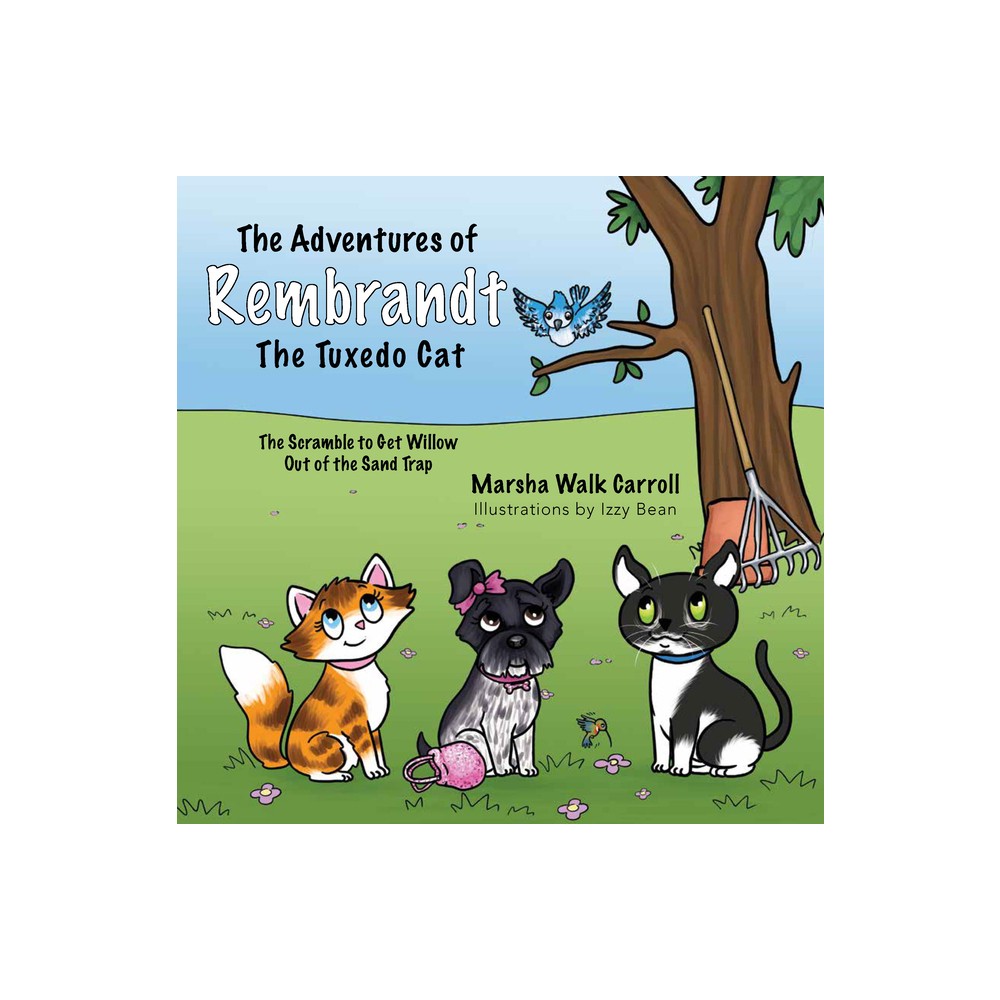 The Adventures of Rembrandt the Tuxedo Cat: The Scramble to Get Willow Out of the Sand - by Marsha Walk Carroll (Paperback)