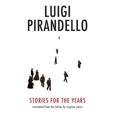 Stories for the Years - (Margellos World Republic of Letters) by  Luigi Pirandello (Hardcover)
