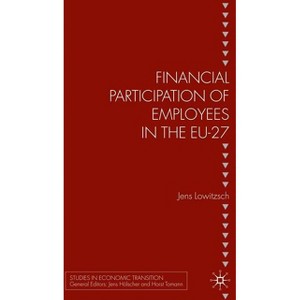 Financial Participation of Employees in the EU-27 - (Studies in Economic Transition) by  J Lowitzsch (Hardcover) - 1 of 1