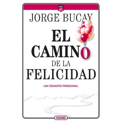 El Camino de la Felicidad - 4th Edition by  Jorge Bucay (Paperback)