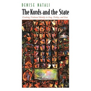The Kurds and the State - (Contemporary Issues in the Middle East) by  Denise Natali (Hardcover) - 1 of 1