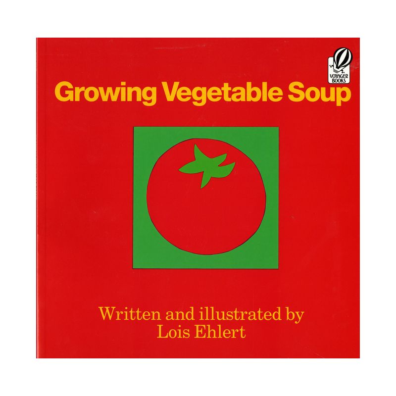 Growing Vegetable Soup - (Voyager Books) by  Lois Ehlert (Paperback), 1 of 2