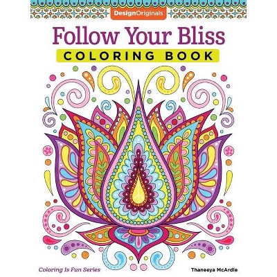  Follow Your Bliss Coloring Book - (Coloring Is Fun) by  Thaneeya McArdle (Paperback) 