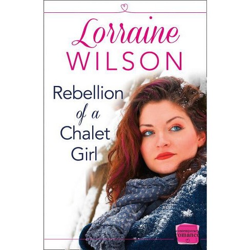 Rebellion of a Chalet Girl - (Ski Season) by  Lorraine Wilson (Paperback) - image 1 of 1