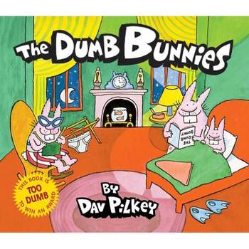 The Dumb Bunnies - by  Dav Pilkey (Hardcover)