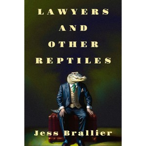 Lawyers and Other Reptiles - by  Jess Brallier (Paperback) - 1 of 1
