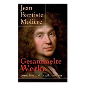 Gesammelte Werke - by  Jean Baptiste Molière & Wolf Heinrich Graf Von Baudissin (Paperback) - 1 of 1