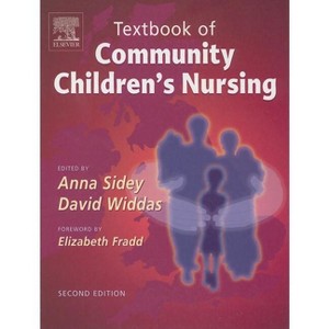 Textbook of Community Children's Nursing - 2nd Edition by  Anna Sidey & David Widdas (Paperback) - 1 of 1
