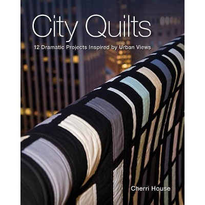 City Quilts - Print-On-Demand Edition - by  Cherri House (Paperback)