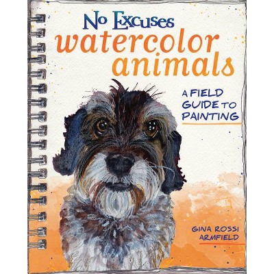 No Excuses Watercolor Animals - by  Gina Rossi Armfield (Paperback)