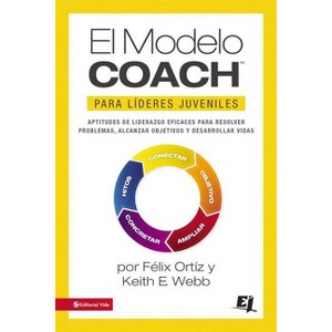 El Modelo Coach Para Líderes Juveniles - (Especialidades Juveniles) by  Felix Ortiz & Keith E Webb (Paperback) - 1 of 1
