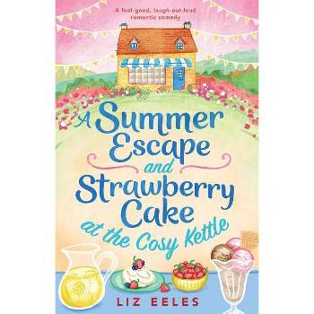 A Summer Escape and Strawberry Cake at the Cosy Kettle - by  Liz Eeles (Paperback)