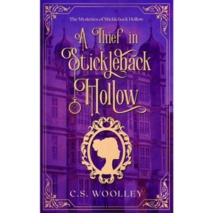 A Thief in Stickleback Hollow - (Mysteries of Stickleback Hollow) by  C S Woolley (Paperback) - 1 of 1