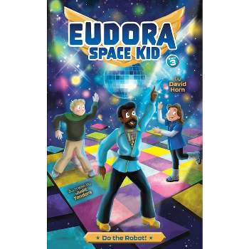 Do the Robot! - (Eudora Space Kid) by  David Horn (Paperback)