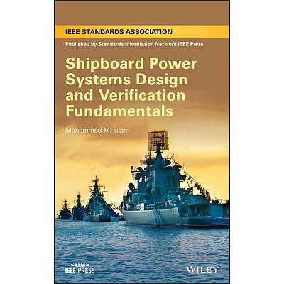 Shipboard Power Systems Design and VerificationFundamentals - by  Mohammed M Islam (Hardcover)