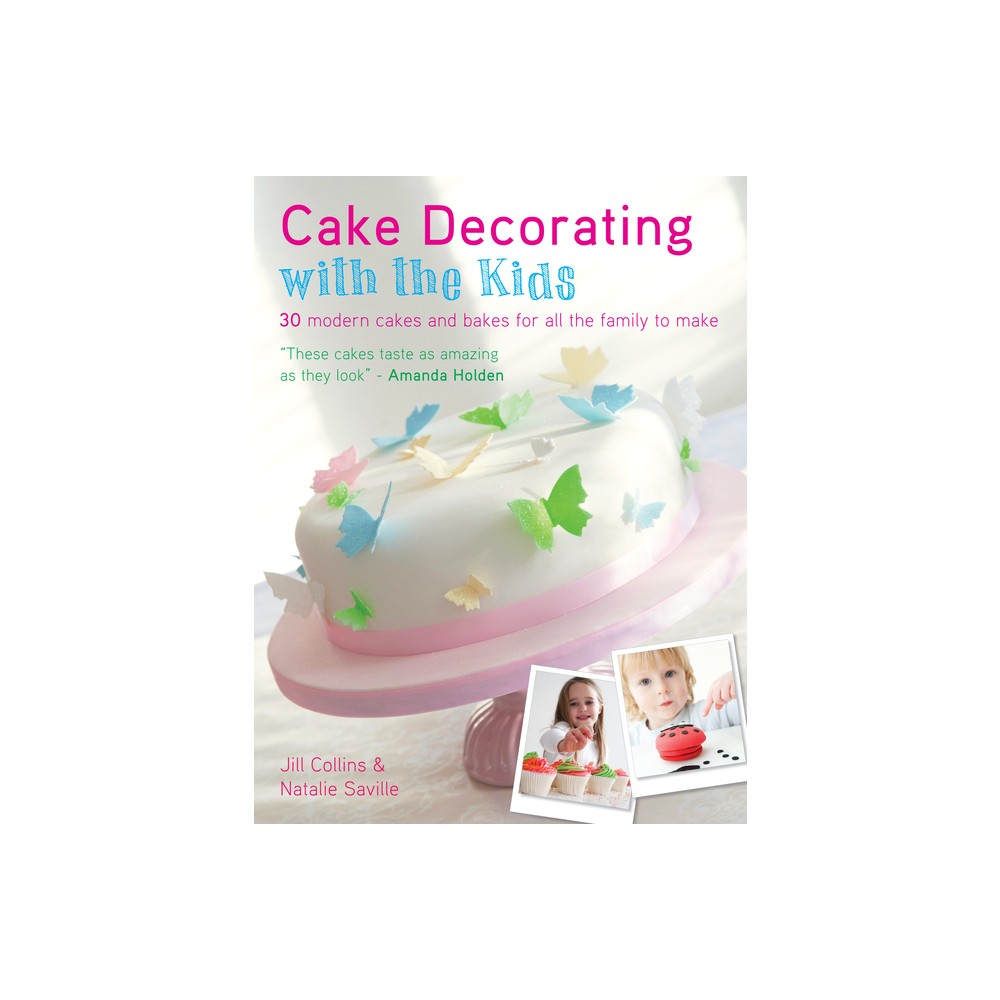 Cake Decorating with the Kids - by Jill Collins & Natalie Saville (Paperback)