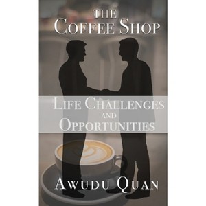 The Coffee Shop - by  Awudu Quan (Paperback) - 1 of 1