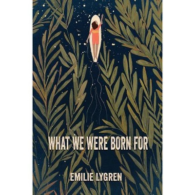 What We Were Born For - by  Emilie Lygren (Paperback)