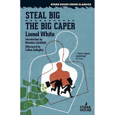 Steal Big / The Big Caper - by  Lionel White (Paperback)