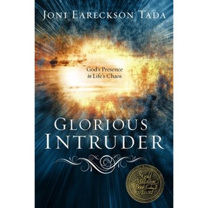 Glorious Intruder - (God's Presence in Life's Chaos) by  Joni Eareckson Tada (Paperback) - 1 of 1