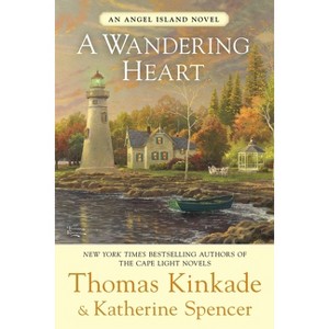 A Wandering Heart - (Angel Island Novel) by  Thomas Kinkade & Katherine Spencer (Paperback) - 1 of 1