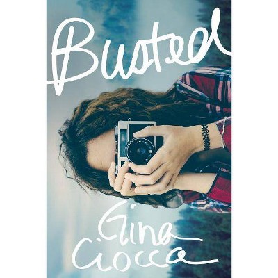 Busted - by  Gina Ciocca (Paperback)