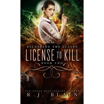 License to Kill - (Balancing the Scales) by  R J Blain (Paperback)