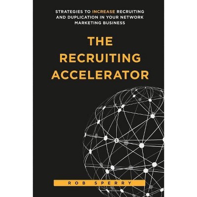 The Recruiting Accelerator - by  Rob L Sperry (Paperback)