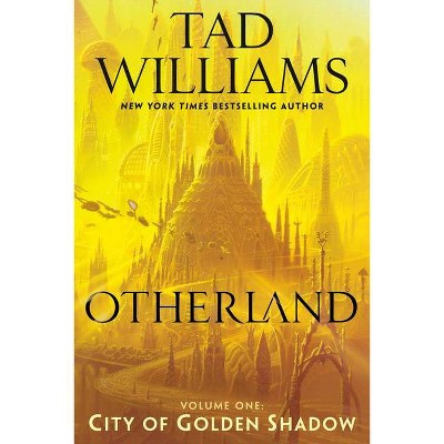 Otherland: City of Golden Shadow - by  Tad Williams (Paperback)