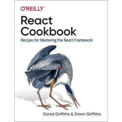 React Cookbook - by  David Griffiths & Dawn Griffiths (Paperback)