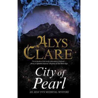 City of Pearl - (Aelf Fen Mystery) by  Alys Clare (Paperback)